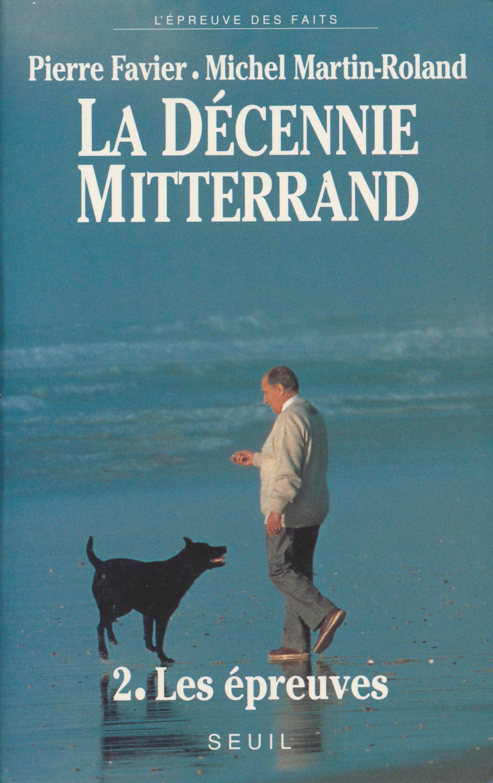 La Décennie Mitterrand T.2, Pierre Favier, Michel Martin Rolland, coll. L’épreuve des faits ©Editions du Seuil, 1996, coll. Points documents 1995 La Décennie Mitterrand T.2, Pierre Favier, Michel Martin Rolland, coll. L’épreuve des faits ©Editions du Seuil, 1996, coll. Points documents 1995